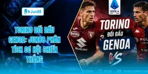 Torino đối đầu Genoa Jun88 phân tích cơ hội chiến thắng