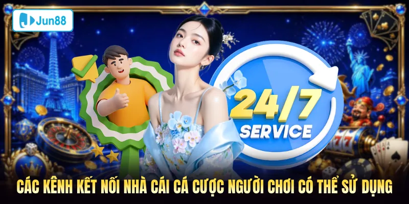 Các kênh kết nối nhà cái cá cược người chơi có thể sử dụng