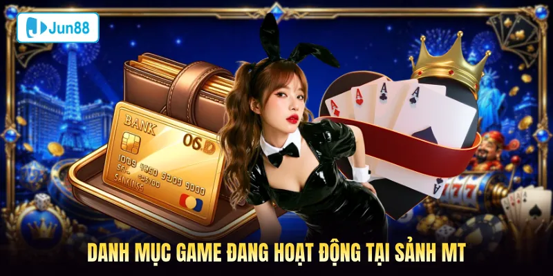 Danh mục game đang hoạt động tại sảnh MT