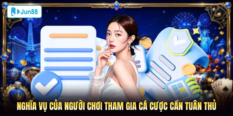 Nghĩa vụ của người chơi tham gia cá cược cần tuân thủ