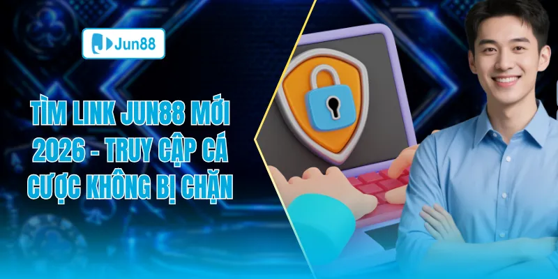 Tìm link Jun88 mới 2026 truy cập không bị chặn