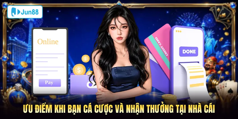 Ưu điểm khi rút tiền Jun88